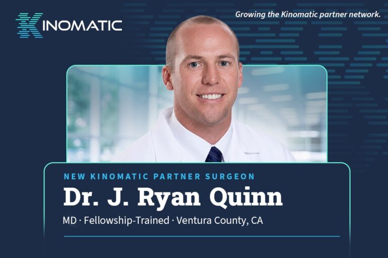 Dr. J. Ryan Quinn, MD, fellowship-trained hip and knee replacement surgeon in Ventura County, CA, new Kinomatic partner surgeon